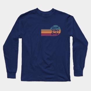 Good Vibes Only Long Sleeve T-Shirt